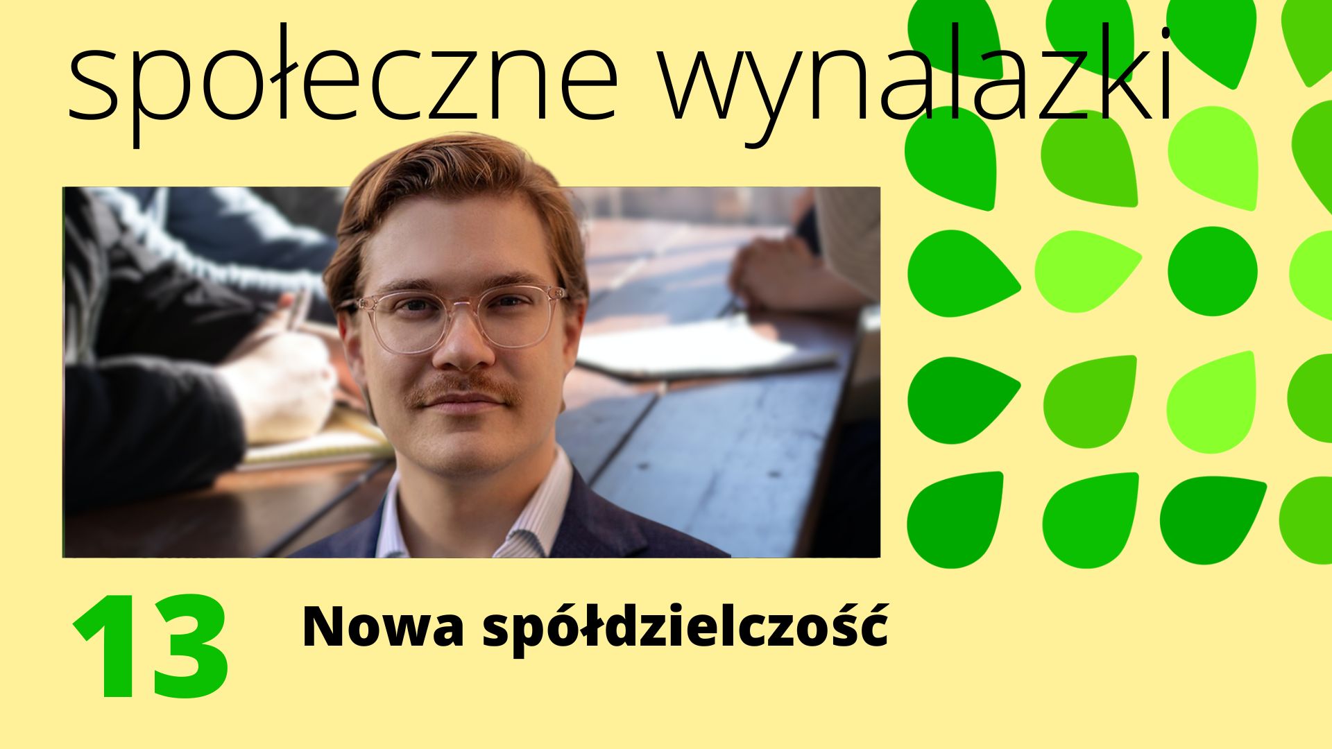 Okładka 13 odcinka podcastu Społeczne Wynalazki "Nowa spółdzielczość". Twarz gościa - Jana Zygmuntowskiego.