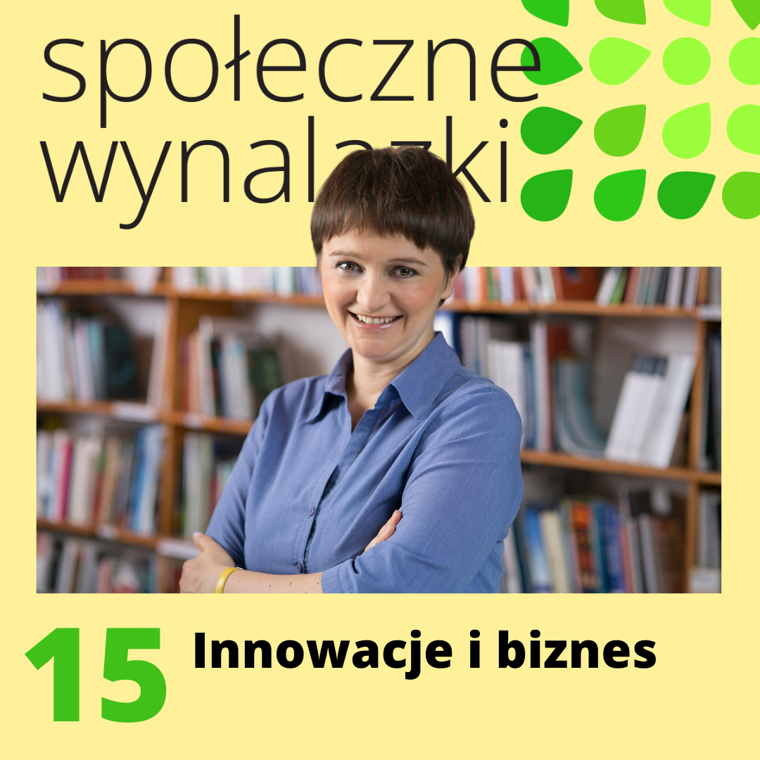 Okładka 15 odcinka podcastu Społeczne Wynalazki "Innowacje i biznes". Na okładce twarz gościni - Mirelli Panek-Owsiańskiej