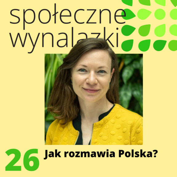 Na zdjęciu znajduje się gościni 26. odcinka podcastu Społeczne Wynalazki, Kasia Binda