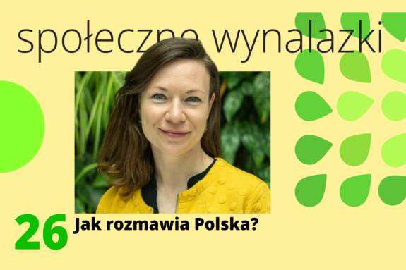 Na zdjęciu znajduje się gościni odcinka podcastu Społeczne Wynalazki Katarzyna Binda