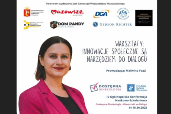 Na górze grafiki znajdują się logotypy partnerów wydarzenia. Pod spodem, po lewej stronie znajduje się zdjęcie pogodnie uśmiechniętej Malwiny Fazy, w fuksjowym żakiecie. Po prawej stronie od zdjęcia Malwiny znajduje się nazwa jej warsztatów oraz logo Dostępnej Ginekologii i Fundacji Kulawa Warszawa. Na samym dole umieszczono nazwę konferencji: IV Ogólnopolska Konferencja Naukowo-Szkoleniowa Dostępna Ginekologia - Otwartość w dialogu i data: od 14 do 15 października 2025 roku.