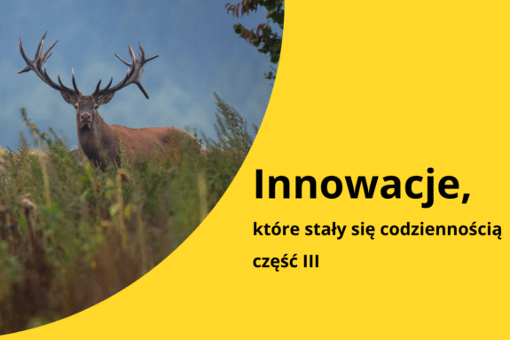 Grafika ze zdjęciem jelenia w parku narodowym, z napisem "innowacje, które stały się codziennością cz. III"