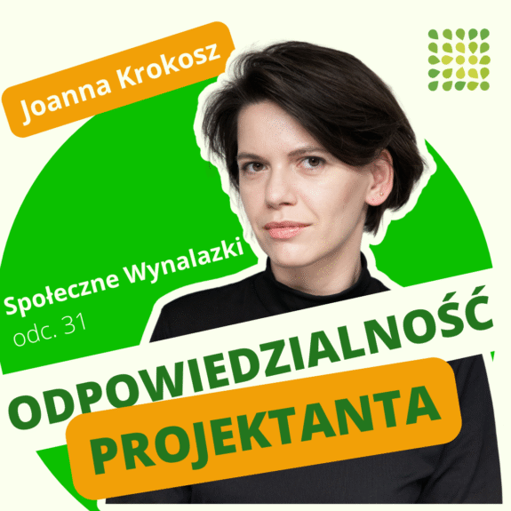 grafika ze zdjęciem Joanny Krokosz na zielonym tle, w środku duży napis "odpowiedzialność projektanta"