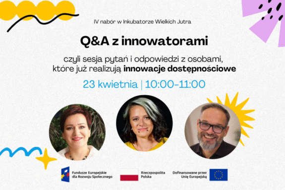 Grafika z informacją: Webinar Q&A - Inkubator Wielkich Jutra Dostępność - Innowacje społeczne Zdjęcia trojga prowadzących