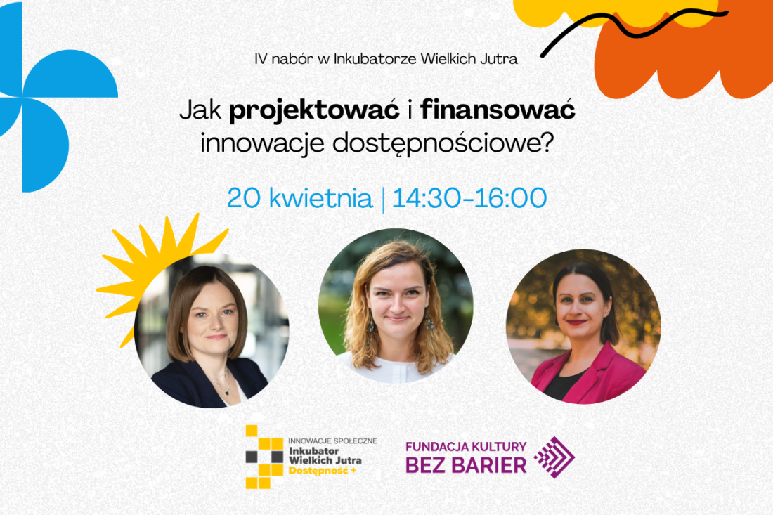 Grafika informująca o webinarze zatytułowana "Jak projektować i finansować innowacje dostępnościowe". Na grafice zdjęcia trzech kobiet
