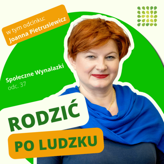 Grafika podcastu Społeczne Wynalazki, tytuł "Rodzić po ludzku" na zdjęciu rudowłosa, uśmiechnięta kobieta w średnim wieku